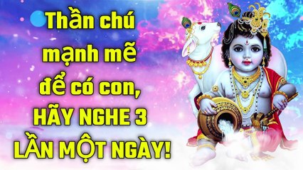 Thần chú mạnh mẽ để có con, HÃY NGHE 3 LẦN MỘT NGÀY!