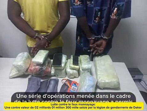 Lutte contre le faux monnayage: Plus de 2 millards saisis par la Gendarmerie Nationale.