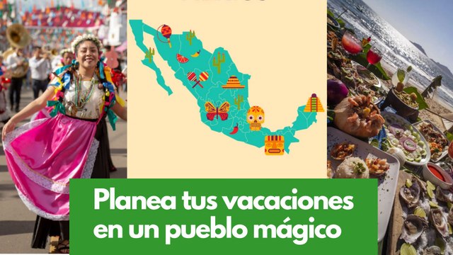 Planea tus vacaciones en un pueblo mágico