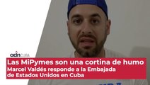 “Las MiPymes son una cortina de humo”. Marcel Valdés responde a la Embajada de Estados Unidos en Cuba