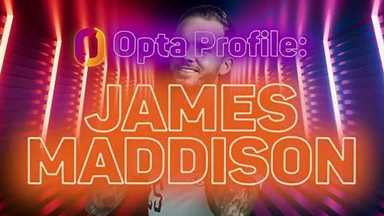 Opta Profile - James Maddison