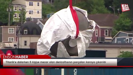 Titanik'e dalarken 5 kişiye mezar olan denizaltısının parçaları karaya çıkarıldı