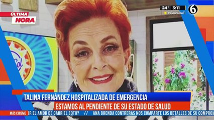 Talina Fernández es hospitalizada de emergencia