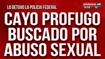 Cayó prófugo buscado por abuso sexual