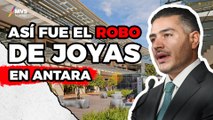 Asalto en PLAZA ANTARA es de lo robado es de 1 MILLÓN 800 MIL PESOS