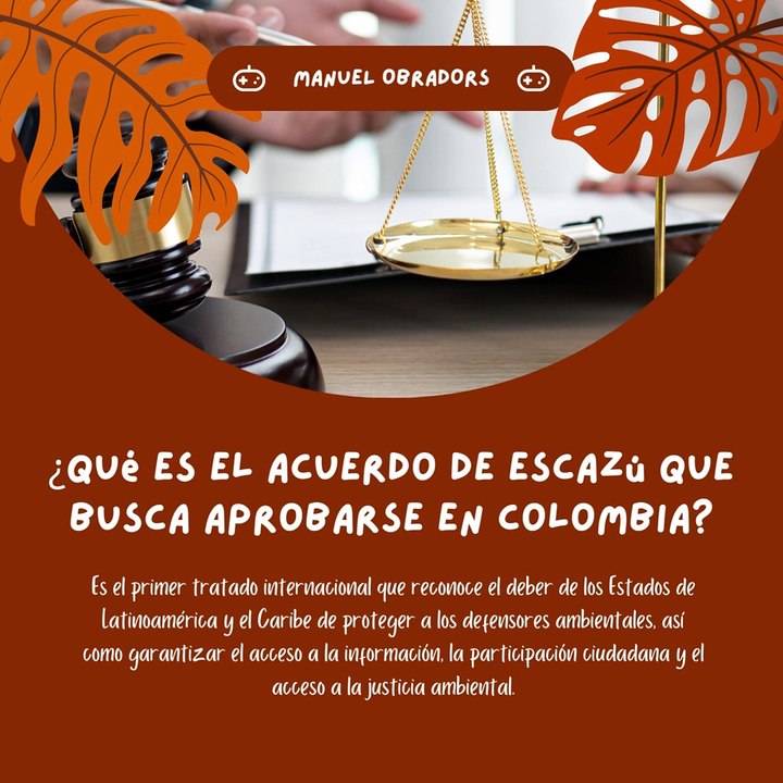 |MANUEL OBRADORS| ¿QUÉ ES EL ACUERDO DE ESCAZÚ QUE BUSCA APROBARSE EN COLOMBIA? (PARTE 1) (@MANUELOBRADORS)
