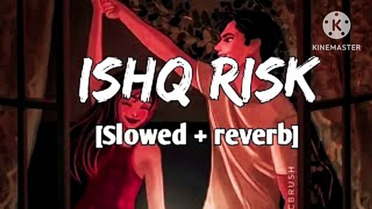 Ishq Risk (Slowed+Reverb)