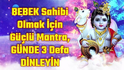 BEBEK Sahibi Olmak İçin Güçlü Mantra, GÜNDE 3 Defa DİNLEYİN!
