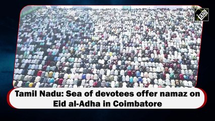 Tamil Nadu: Sea of devotees offer namaz on Eid al-Adha in Coimbatore