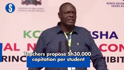 Teachers propose Sh30,000 capitation per student