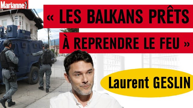 « Les Balkans prêts à reprendre feu ? » Avec Laurent Geslin