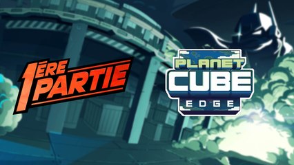[Emission] Première Partie (#5) Planet Cube