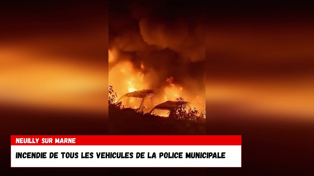 Emeutes Neuilly sur Marne incendie de tous les véhicules de la police municipale