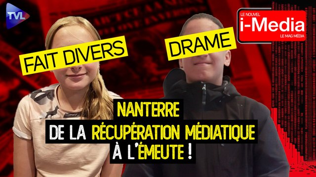 Le Nouvel I-Média n°450 - Nanterre : De la récupération médiatique à l’émeute !