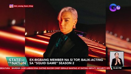 Ex-BIGBANG member na si TOP, balik-acting sa "Squid Game" season 2 | SONA