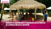Serunya Menikmati Liburan ala Pantai di Jungle Beach, Bogor