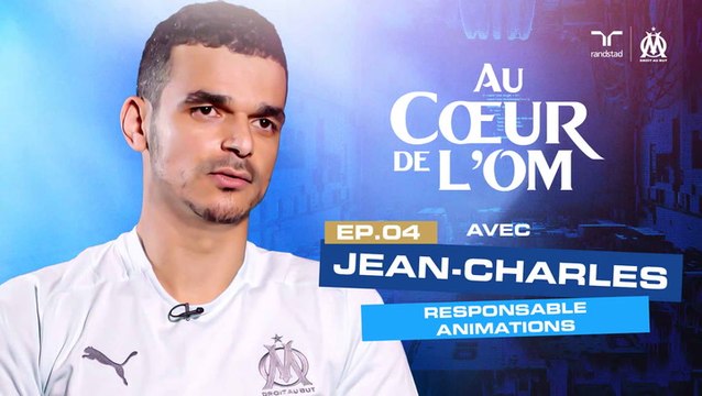 Au cœur de l’OM #4 : Jean-Charles