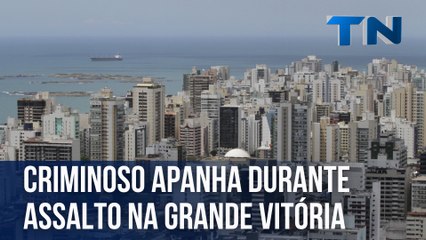 Criminoso apanha durante assalto na Grande Vitória