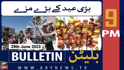 ARY News 9 PM Bulletin |  Bari Eid Kay Bary Mazay | 29th June 2023