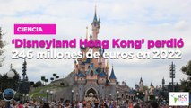 ‘Disneyland Hong Kong’ perdió 246 millones de euros en 2022