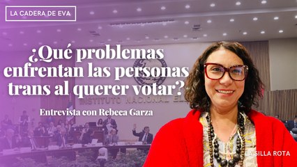 ¿Qué problemas enfrentan las personas trans al querer votar? | Entrevista a Rebeca Garza