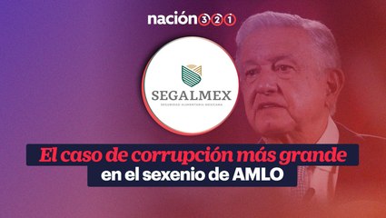 El caso de corrupción más grande en el sexenio de AMLO