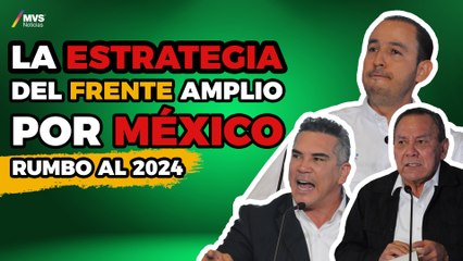 Así es como el Frente amplió por México ELEGIRÁ a su CANDIDATO