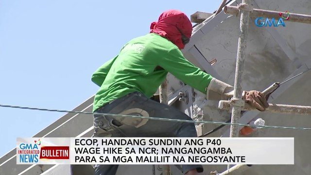 ECOP, handang sundin ang P40 wage hike sa NCR; Nangangamba para sa mga maliliit na negosyante | GMA Integrated News Bulletin