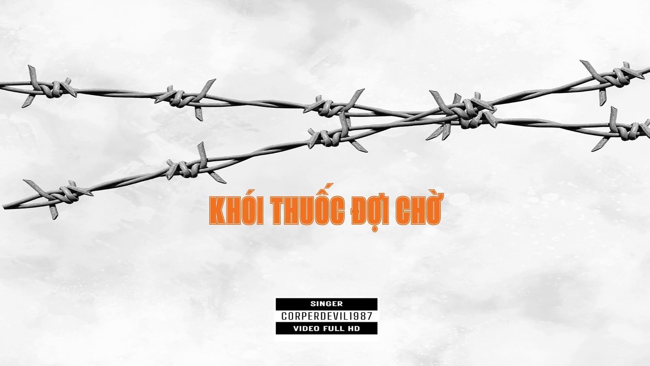 Khói thuốc đợi chờ (Singer Corperdevil1987) Full HD