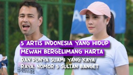 Artis Indonesia yang hidup mewah bergelimang harta