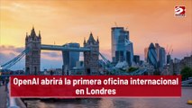 OpenAI abrirá la primera oficina internacional en Londres