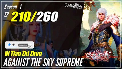 【Ni Tian Zhizhun】  S1 EP 210 - Against The Sky Supreme | MultiSub - 1080P