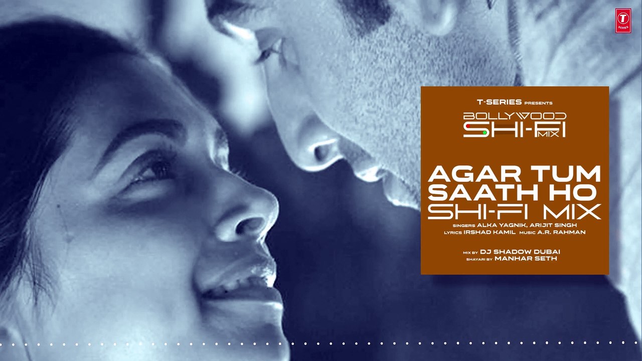 Agar Tum Saath Ho (Shi-Fi)   Bollywood Shi-Fi Mix (Audio) By DJ Shadow Dubai   Manhar Seth