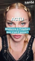 Madonna en soins intensifs à cause d’une infection