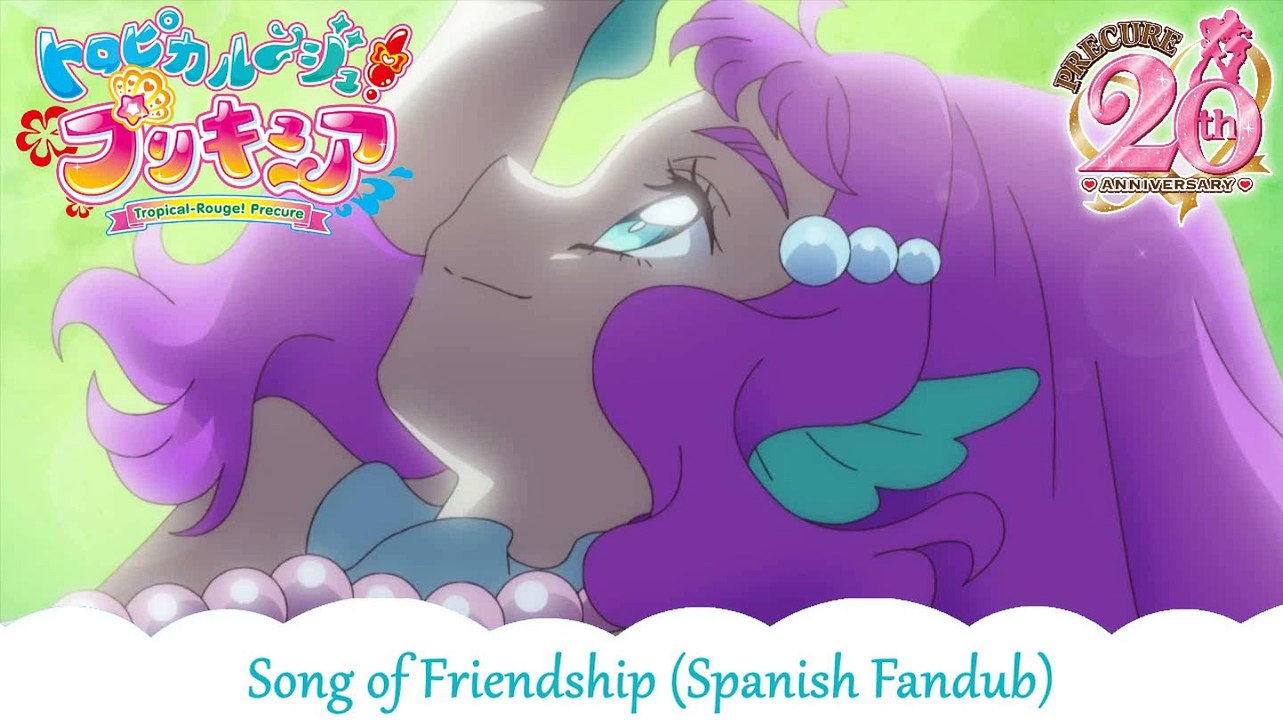 Tropical Rouge! Pretty Cure - Song of Friendship (Spanish Fandub)