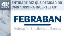 Decisão de alterar meta de inflação é positiva, diz Febraban