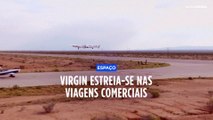 Norte-americana Virgin Galactic estreia-se nas viagens comerciais ao espaço
