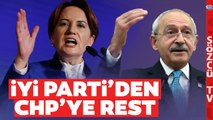 İYİ Parti'den CHP'ye REST! 'Azdan Az Çoktan Çok Gider'