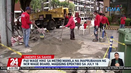 P40 wage hike sa Metro Manila na inaprubahan ng NCR Wage Board, magiging epektibo sa July 16 | 24 Oras