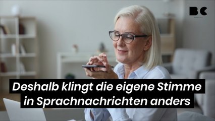 Deshalb klingt die eigene Stimme in Sprachnachrichten anders