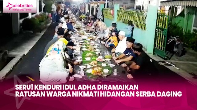 Seru! Kenduri Idul Adha Diramaikan Ratusan Warga Nikmati Hidangan Serba Daging