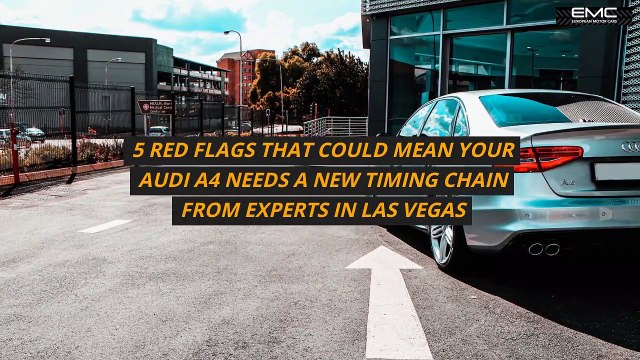 5 Red Flags That Could Mean Your Audi A4 Needs A New Timing Chain From Experts in Las Vegas