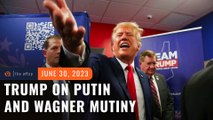 Trump, longtime admirer of Putin, says aborted mutiny 'somewhat weakened' Russian leader