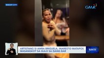 Artistang si Awra Briguela, inaresto matapos masangkot sa gulo sa isang bar | Saksi