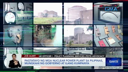 Pagtatayo ng mga nuclear power plant sa Pilipinas, mungkahi ng gobyerno at ilang kumpanya | Saksi