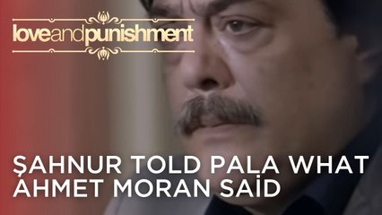 Şahnur told Pala what Ahmet Moran said | Love and Punishment - Episode 21