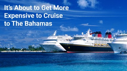 It’s About to Get More Expensive to Cruise to The Bahamas — Here’s Why