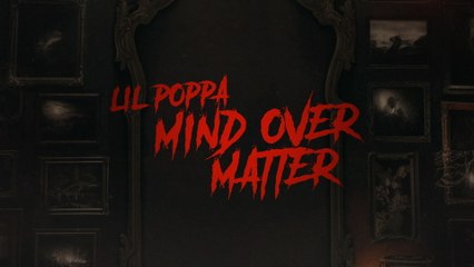 Lil Poppa - MIND OVER MATTER (Lyric Video)