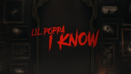 Lil Poppa - I Know (Lyric Video)