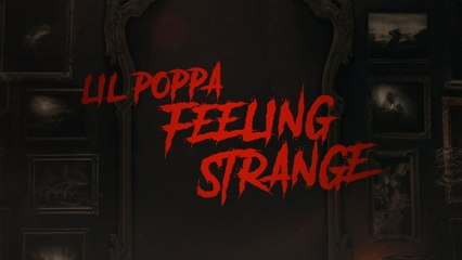 Lil Poppa - Feeling Strange (Lyric Video)